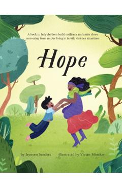 Hope: A book to help children build resilience and assist those recovering from and/or living in family violence situations - Vivian Mineker