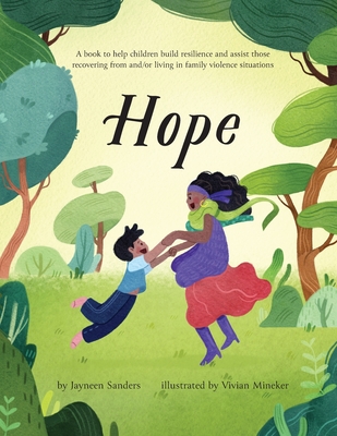 Hope: A book to help children build resilience and assist those recovering from and/or living in family violence situations - Vivian Mineker