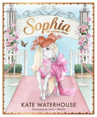 Sophia the Show Pony - Kate Waterhouse