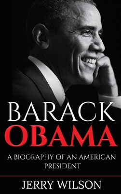 Barack Obama: A Biography of an American President - Jerry Wilson