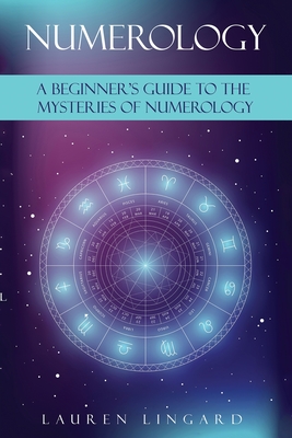 Numerology: A Beginner's Guide to the Mysteries of Numerology - Lauren Lingard
