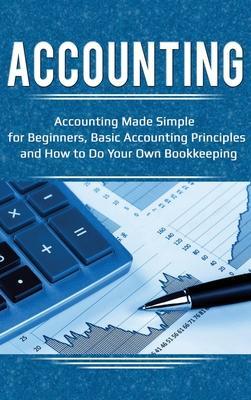 Accounting: Accounting Made Simple for Beginners, Basic Accounting Principles and How to Do Your Own Bookkeeping - Robert Briggs