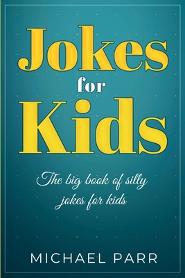 Jokes for Kids: The big book of silly jokes for kids - Michael Parr