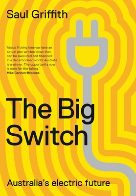 The Big Switch: Australia's Electric Future - Saul Griffith