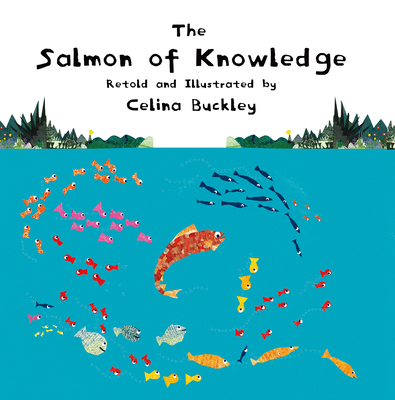 The Salmon of Knowledge - Celina Buckley