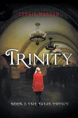 Trinity: The False Prince (Book 2) - Sophie Masson