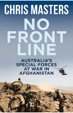 Coperta cărții 'No Front Line: Australia's Special Forces at War in Afghanistan - Chris Masters'