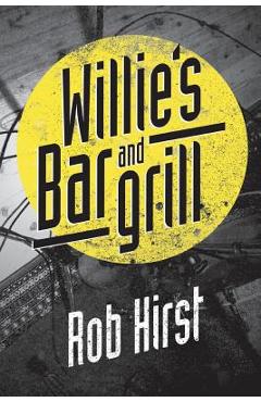 Coperta cărții 'Willie's Bar and Grill - Rob Hirst'