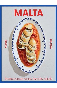 Malta: Mediterranean Recipes from the Islands - Simon Bajada