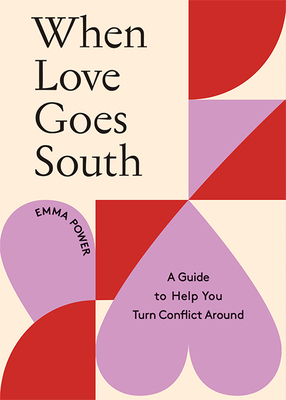 When Love Goes South: A Guide to Help You Turn It Around - Emma Power