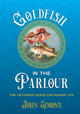 Goldfish in the Parlour - John Simons