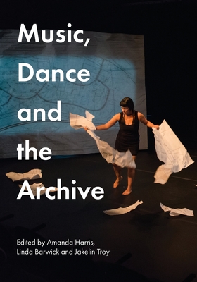 Music, Dance and the Archive - Amanda Harris
