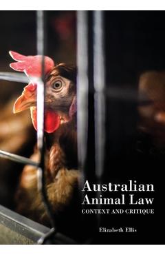 Coperta cărții 'Australian Animal Law: Context and Critique - Elizabeth Ellis'