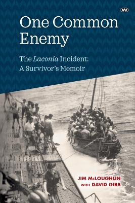 One Common Enemy: The Laconia incident: A survivor's memoir - Jim Mcloughlin