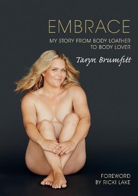 Embrace: My story from body loather to body lover - Taryn Brumfitt
