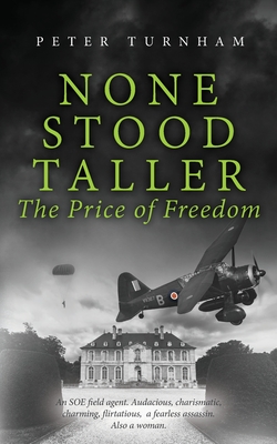 None Stood Taller - The Price of Freedom - Peter J. Turnham