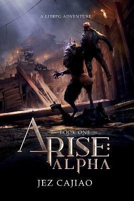 Arise: Alpha - Jez Cajiao