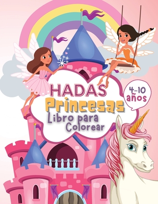 Coperta cărții 'Hadas Princesas Libro de Colorear para Niños de 4 a 10 Años: Libro para Colorear de Hadas y Princesas para Niños, un'