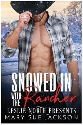 Snowed in with the Rancher - Mary Sue Jackson