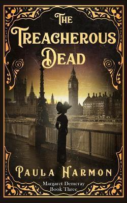 The Treacherous Dead: Historical mystery set in the lead up to World War 1 (Dr Margaret Demeray) - Paula Harmon