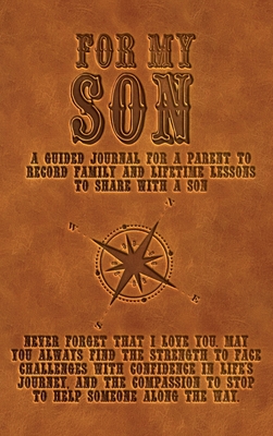 For My Son: A guided journal for a parent to record family and lifetime lessons to share with a son - Kai-nneka S. Townsend