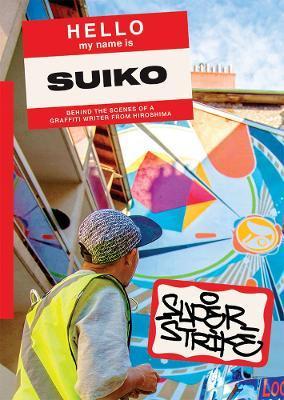 Super Strike: Behind the Scenes of a Japanese Graffiti Writer - Suiko One