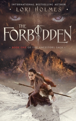 The Forbidden: Book 1 of The Ancestors Saga, A Fantasy Fiction Series - Lori Holmes