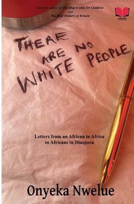 There Are No White People - Onyeka Nwelue