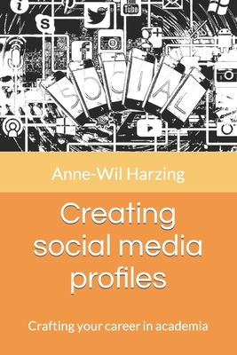 Creating social media profiles: Crafting your career in academia - Anne-wil Harzing