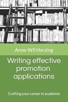 Writing effective promotion applications: Crafting your career in academia - Anne-wil Harzing