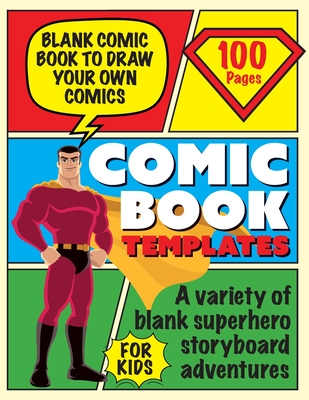 Blank Comic Book Draw Tour Own Comics: Create Storyboards and Stories Sketchbook for Kids - David Turner