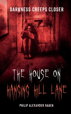 The House on Hanging Hill Lane - Philip Alexander Baker
