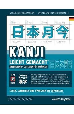 Coperta cărții 'Kanji leicht gemacht! Ein Leitfaden für Anfänger + integriertes Arbeitsbuch Lernen Sie Japanisch lesen, schreiben und'