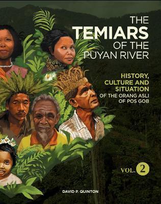 Coperta cărții 'The Temiars of the Puyan River Vol. 2: History, Culture and Situation of the Orang Asli of Pos Gob - David P. Quinton'