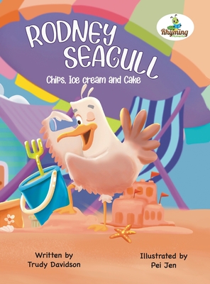 Rodney Seagull - Chips, Ice cream And Cake - Trudy Davidson
