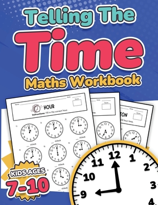 Telling the Time Maths Workbook Kids Ages 7-10 110 Timed Test Drills with Answers Hour, Half Hour, Quarter Hour, Five Minutes, Minutes Questions Grade - Rr Publishing