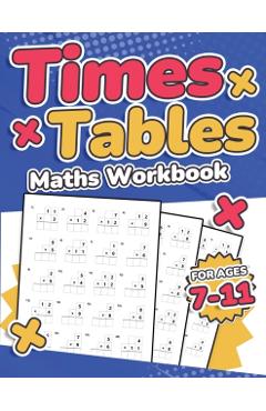 Times Tables Maths Workbook Kids Ages 7-11 Multiplication Activity Book 100 Times Maths Test Drills Grade 2, 3, 4, 5, and 6 Year 2, 3, 4, 5, 6 KS2 Lar - Rr Publishing