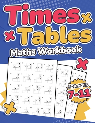 Times Tables Maths Workbook Kids Ages 7-11 Multiplication Activity Book 100 Times Maths Test Drills Grade 2, 3, 4, 5, and 6 Year 2, 3, 4, 5, 6 KS2 Lar - Rr Publishing