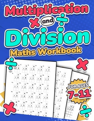Multiplication and Division Maths Workbook Kids Ages 7-11 Times and Multiply 100 Timed Maths Test Drills Grade 2, 3, 4, 5, and 6 Year 2, 3, 4, 5, 6 KS - Rr Publishing