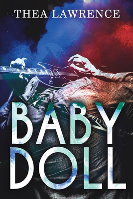 Babydoll: A Rock Star Romance - Thea Lawrence