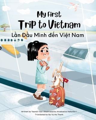 My First Trip to Vietnam: Bilingual Vietnamese-English Children's Book - Yeonsil Yoo