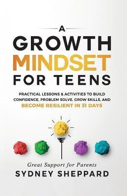 A Growth Mindset for Teens - Sydney Sheppard