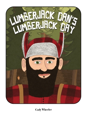 Lumberjack Dan's Lumberjack Day - Cody Wheeler