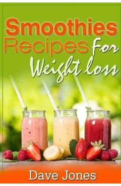 Coperta cărții 'Smoothie Recipes for Rapid Weight Loss - Dave Jones'