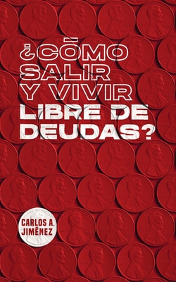 Cmo Salir y Vivir Libre de Deudas? - Carlos A. Jimenez