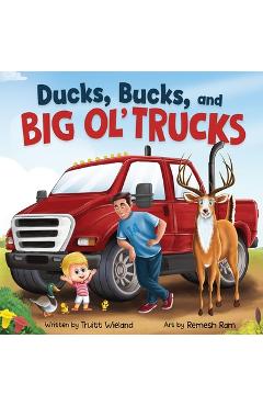 Coperta cărții 'Ducks, Bucks, and Big Ol' Trucks: A Book about Father and Son Bonding - Truitt Wieland'