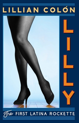 Lilly: The First Latina Rockette - Lillian Colon