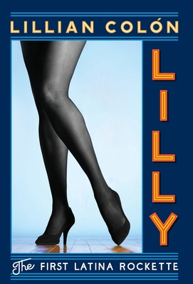 Lilly: The First Latina Rockette - Lillian Colon