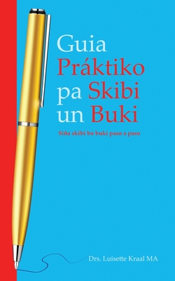 Guia Práktico pa Skibi un Buki. Siña Skibi bo Buki Paso a Paso. - Luisette Kraal