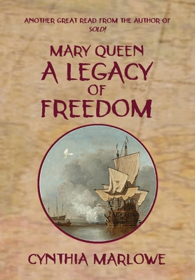 Mary Queen a Legacy of Freedom - Cynthia Marlowe